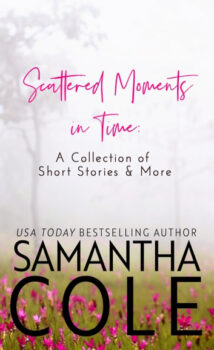 Scattered Moments in Time: A Collection of Short Stories & More